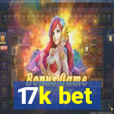 17k bet